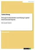 E-Book (pdf) Passagierzufriedenheit am Beijing Capital International Airport von Yanhui Zhang