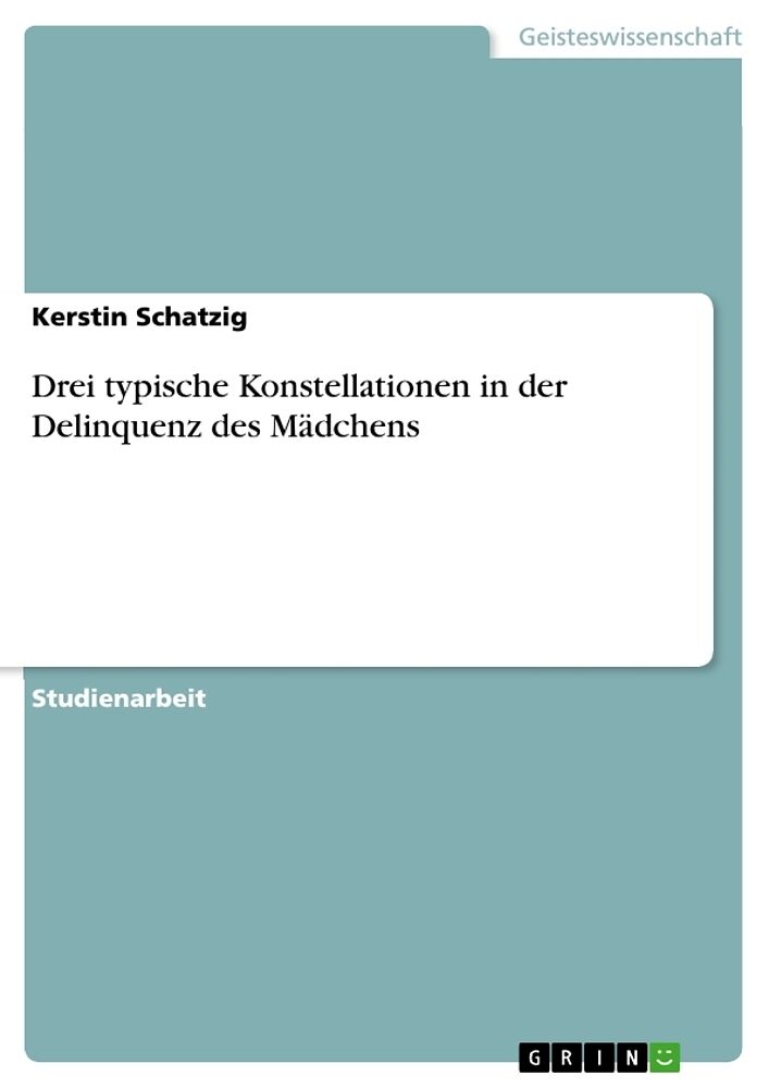 Drei typische Konstellationen in der Delinquenz des Mädchens