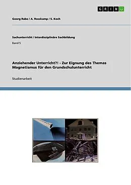 E-Book (pdf) Anziehender Unterricht?! - Zur Eignung des Themas Magnetismus für den Grundschulunterricht von Georg Rabe, A. Rosskamp, S. Koch