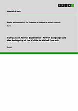 eBook (epub) Ethics as an Ascetic Experience - Power, Language and the Ambiguity of the Visible in Michel Foucault de Abhilash G Nath