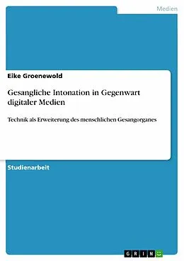 E-Book (pdf) Gesangliche Intonation in Gegenwart digitaler Medien von Eike Groenewold