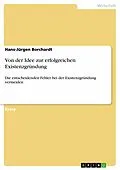 E-Book (epub) Von der Idee zur erfolgreichen Existenzgründung von Hans-Jürgen Borchardt