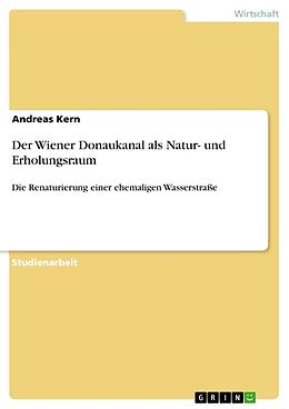 Kartonierter Einband Der Wiener Donaukanal als Natur- und Erholungsraum von Andreas Kern