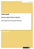E-Book (pdf) Businessplan Online Optiker von Tobias Bandt