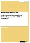 E-Book (pdf) Volkswirtschaftliche Kennzahlen zur Analyse der gesamtwirtschaftlichen Entwicklung von Philipp Lampel, Matthias Kerner