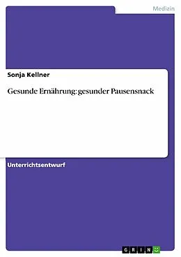 E-Book (epub) Gesunde Ernährung: gesunder Pausensnack von Sonja Kellner