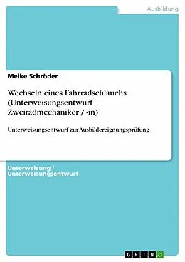 E-Book (epub) Wechseln eines Fahrradschlauchs (Unterweisungsentwurf Zweiradmechaniker / -in) von Meike Schröder