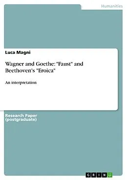 E-Book (pdf) Wagner and Goethe: "Faust" and Beethoven's "Eroica" von Luca Magni