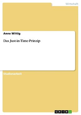 Kartonierter Einband Das Just-in-Time-Prinzip von Anne Wittig