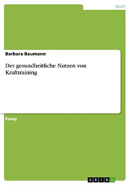 Kartonierter Einband Der gesundheitliche Nutzen von Krafttraining von Barbara Baumann