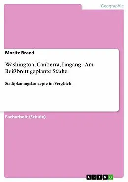 E-Book (epub) Washington, Canberra, Lingang - Am Reißbrett geplante Städte von Moritz Brand