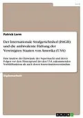 E-Book (epub) Der Internationale Strafgerichtshof (IStGH) und die ambivalente Haltung der Vereinigten Staaten von Amerika (USA) von Patrick Lerm