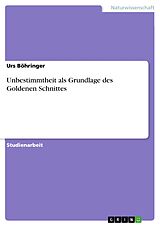 E-Book (pdf) Unbestimmtheit als Grundlage des Goldenen Schnittes von Urs Böhringer
