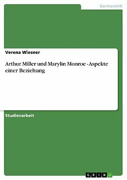 E-Book (pdf) Arthur Miller und Marylin Monroe - Aspekte einer Beziehung von Verena Wiesner