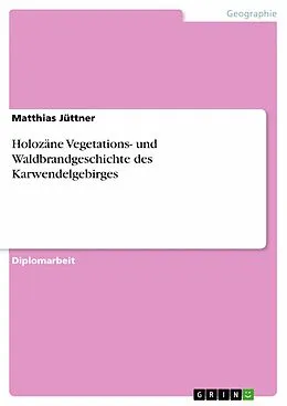 E-Book (epub) Holozäne Vegetations- und Waldbrandgeschichte des Karwendelgebirges von Matthias Jüttner