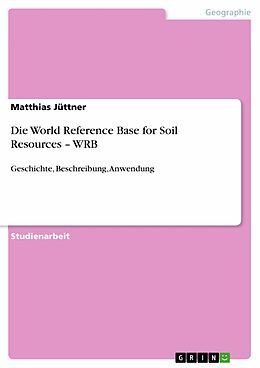 E-Book (pdf) Die World Reference Base for Soil Resources - WRB von Matthias Jüttner