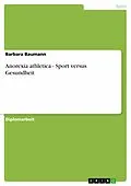 E-Book (epub) Anorexia athletica - Sport versus Gesundheit von Barbara Baumann