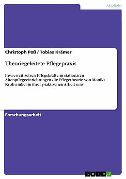 E-Book (epub) Theoriegeleitete Pflegepraxis von Christoph Poß, Tobias Krämer