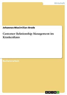 E-Book (pdf) Customer Relationship Management im Krankenhaus von Johannes-Maximilian Brede