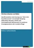 E-Book (epub) Quellenanalyse zum Auszug aus "über den Gesellenverein" von Adolph Kolping (Elberfeld, Oktober 1848) und weitergehende Reflexionen zu anderen Lösungsansätzen der sozialen Frage von Christian Johannes von Rüden
