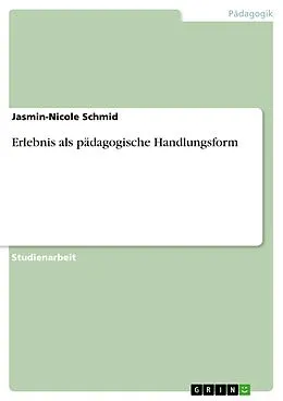 E-Book (epub) Erlebnis als pädagogische Handlungsform von Jasmin-Nicole Schmid