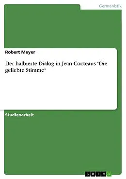 E-Book (epub) Der halbierte Dialog in Jean Cocteaus "Die geliebte Stimme" von Robert Meyer