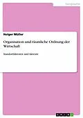 E-Book (epub) Organisation und räumliche Ordnung der Wirtschaft von Holger Müller