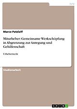 E-Book (pdf) Miturheber: Gemeinsame Werkschöpfung in Abgrenzung zur Anregung und Gehilfenschaft von Marco Patzlaff