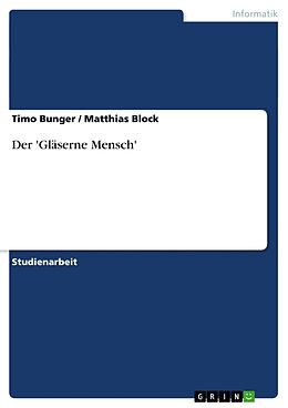 Kartonierter Einband Der 'Gläserne Mensch' von Matthias Block, Timo Bunger