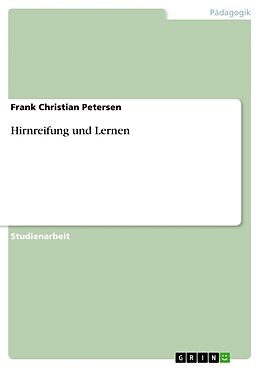 Kartonierter Einband Hirnreifung und Lernen von Frank Christian Petersen