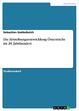 Kartonierter Einband Die Abtreibungsentwicklung Österreichs im 20. Jahrhundert von Sebastian Gottschalch