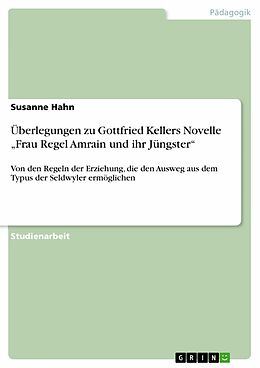 E-Book (pdf) Überlegungen zu Gottfried Kellers Novelle "Frau Regel Amrain und ihr Jüngster" von Susanne Hahn