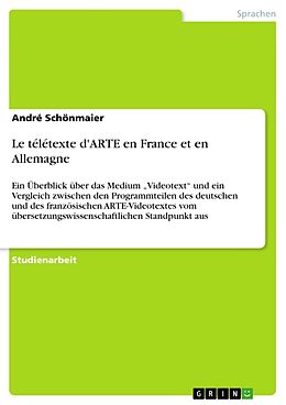 Kartonierter Einband Le télétexte d'ARTE en France et en Allemagne von André Schönmaier