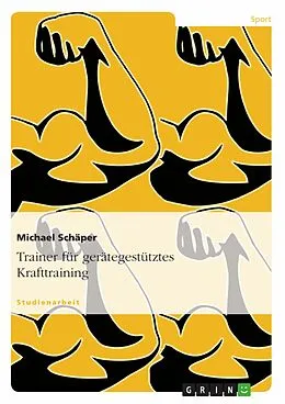 E-Book (epub) Trainer für gerätegestütztes Krafttraining von Michael Schäper