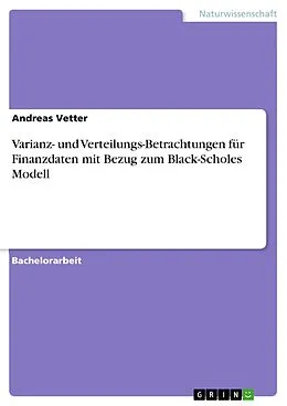E-Book (epub) Varianz- und Verteilungs-Betrachtungen für Finanzdaten mit Bezug zum Black-Scholes Modell von Andreas Vetter