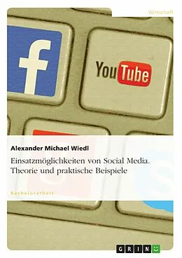 E-Book (epub) Einsatzmöglichkeiten von Social Media - dargestellt anhand praktischer Beispiele von Alexander Michael Wiedl