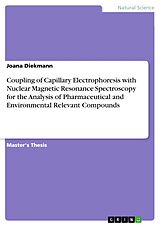 E-Book (pdf) Coupling of Capillary Electrophoresis with Nuclear Magnetic Resonance Spectroscopy for the Analysis of Pharmaceutical and Environmental Relevant Compounds von Joana Diekmann