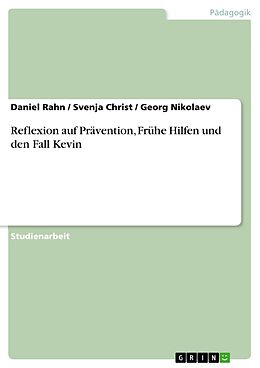 E-Book (pdf) Reflexion auf Prävention, Frühe Hilfen und den Fall Kevin von Daniel Rahn, Svenja Christ, Georg Nikolaev