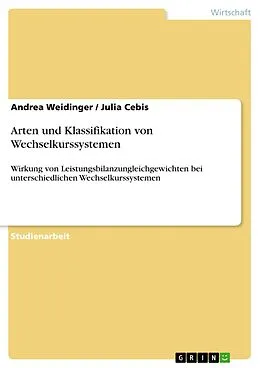 E-Book (pdf) Arten und Klassifikation von Wechselkurssystemen von Andrea Weidinger, Julia Cebis