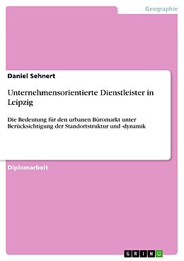 E-Book (pdf) Unternehmensorientierte Dienstleister in Leipzig von Daniel Sehnert