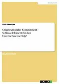 E-Book (pdf) Organisationales Commitment - Schlüsselelement für den Unternehmenserfolg? von Dirk Mertins