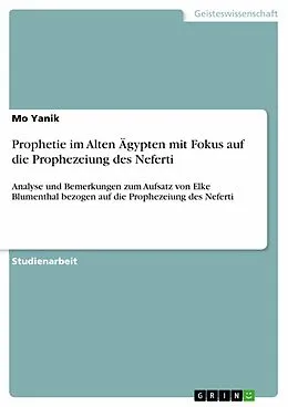 E-Book (pdf) Prophetie im Alten Ägypten mit Fokus auf die Prophezeiung des Neferti von Mo Yanik