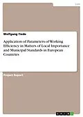E-Book (epub) Application of Parameters of Working Efficiency in Matters of Local Importance and Municipal Standards in European Countries von Wolfgang Tiede