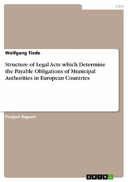 eBook (pdf) Structure of Legal Acts which Determine the Payable Obligations of Municipal Authorities in European Countries de Wolfgang Tiede