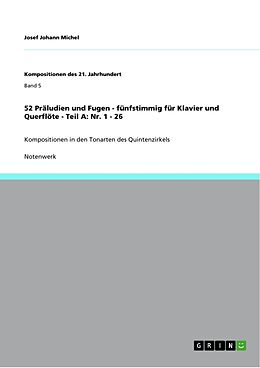 Kartonierter Einband 52 Präludien und Fugen - fünfstimmig für Klavier und Querflöte - Teil A: Nr. 1 - 26 von Josef Johann Michel