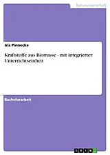 Kartonierter Einband (Kt) Kraftstoffe aus Biomasse - mit integrierter Unterrichtseinheit von Iris Pinnecke