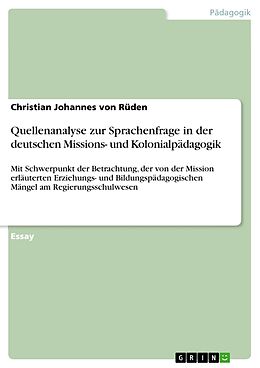 E-Book (epub) Quellenanalyse zur Sprachenfrage in der deutschen Missions- und Kolonialpädagogik von Christian Johannes von Rüden
