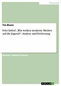 E-Book (epub) Fritz Imhof: "Wie wirken moderne Medien auf die Jugend?", Analyse und Erörterung von Tim Blume