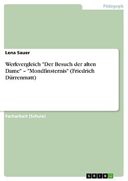 E-Book (epub) Werkvergleich "Der Besuch der alten Dame" - "Mondfinsternis" (Friedrich Dürrenmatt) von Lena Sauer