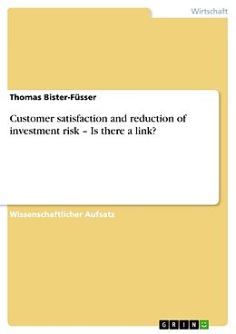 Kartonierter Einband Customer satisfaction and reduction of investment risk   Is there a link? von Thomas Bister-Füsser